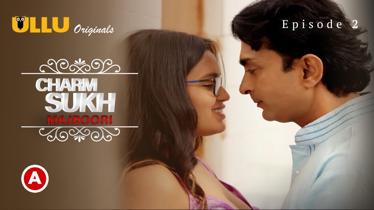 Charmsukh-Majboori S01E02 2022 Hindi Hot Web Series – Ullu