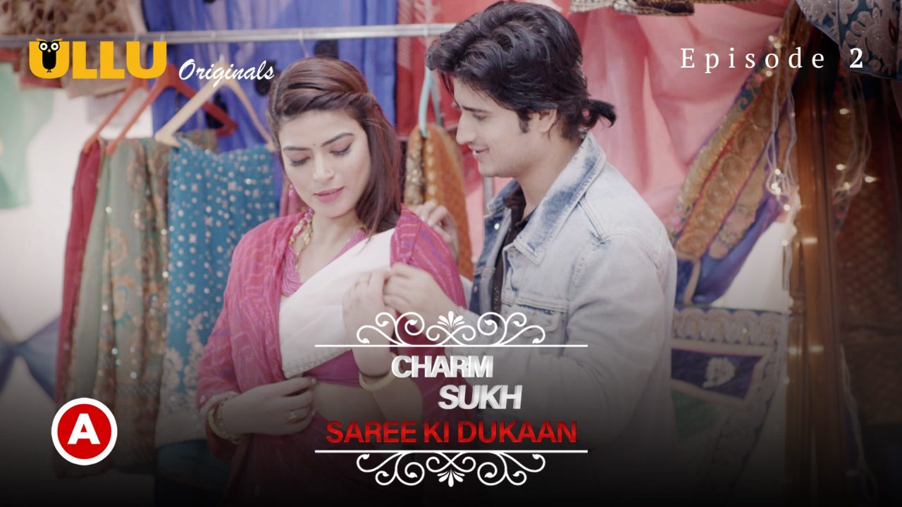 Charmsukh-Saree Ki Dukaan S01E02 2021 Hindi Hot Web Series – Ullu
