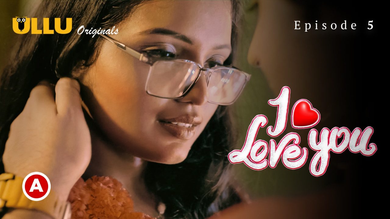 I Love You Part-2 S01E02 2023 Hindi Hot Web Series – Ullu
