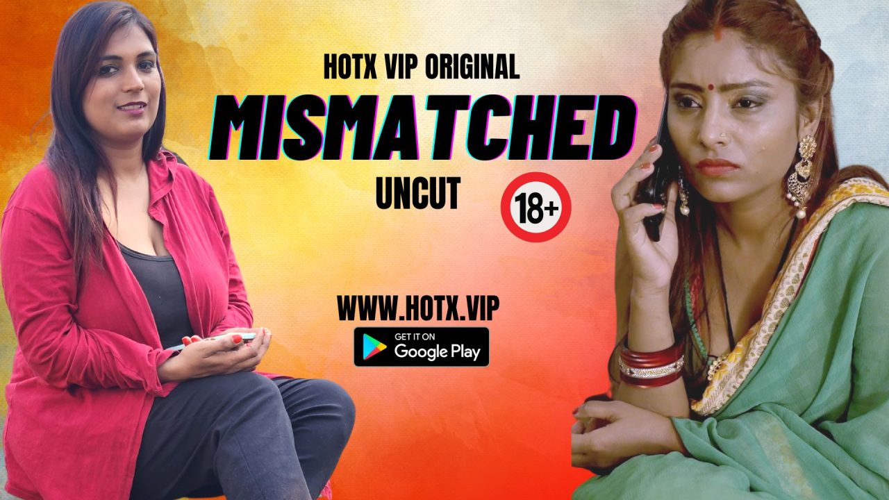 Mismatched 2023 UNCUT Hindi Short Film – HotX