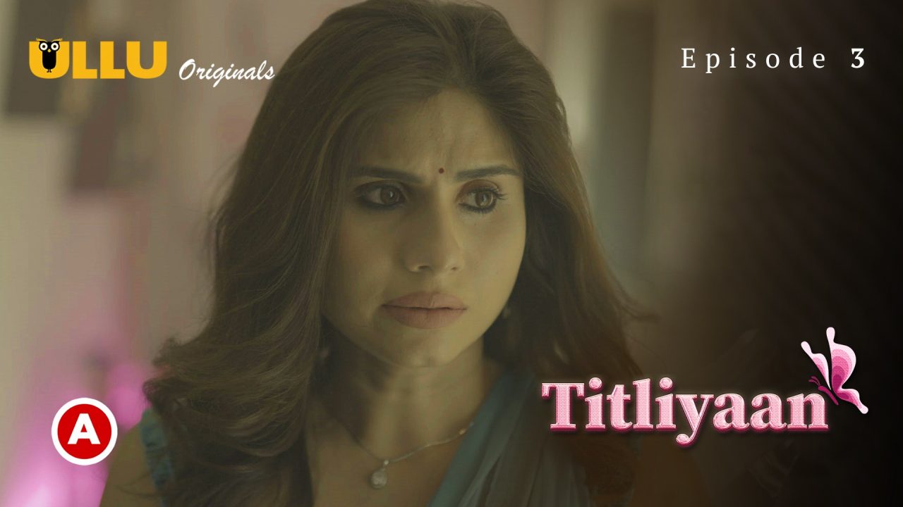 Titliyaan Part 1 – S01E03 – 2022 – Hindi Hot Web Series – Ullu