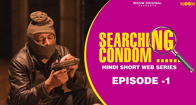 Searching Condom S01E01 2022 Hindi Hot Web Series – WooW