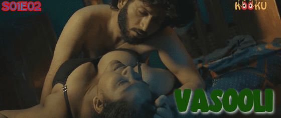 Vasooli S01E02 2021 Hindi Hot Web Series – KooKu