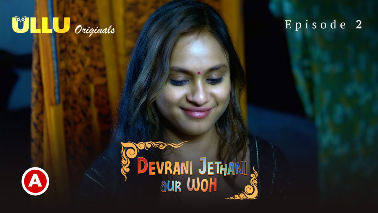 Devrani Jethani Aur Woh Part 1 S01E02 2023 Hindi Hot Web Series – Ullu