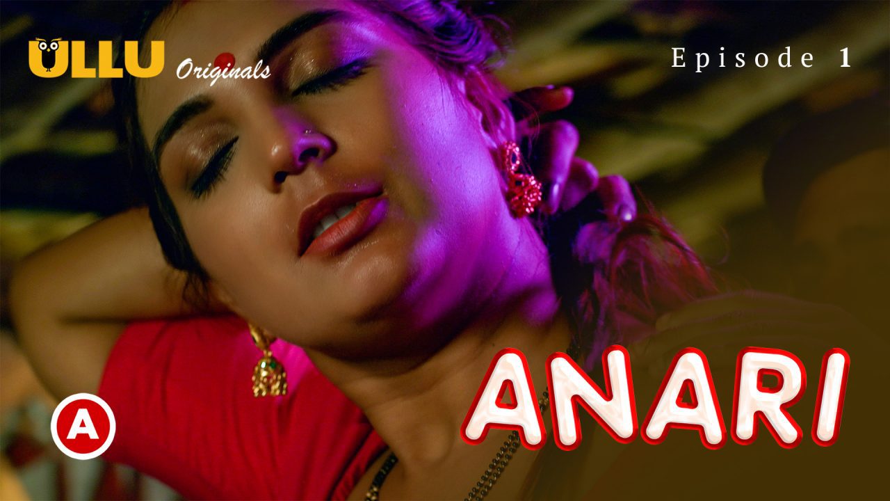 Anari Part 1 S01E01 2023 Hindi Hot Web Series – Ullu