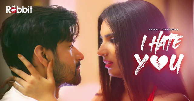 I Hate You S01E01 2023 Hindi Hot Web Series – RabbitMovies