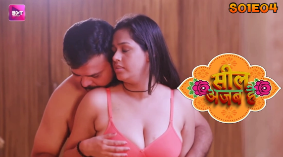 Seal Ajab Hai S01E04 2024 Hindi Hot Web Series – Battameez