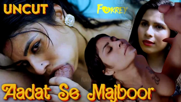 Anam Khan Aadat Se Majboor 2024 Hindi Uncut – Fukrey.App