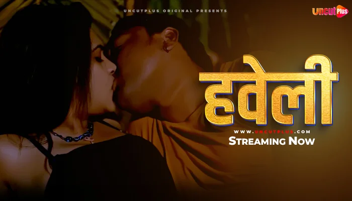 Haveli S01E01 2024 Hindi Uncut Web Series – UncutPlus
