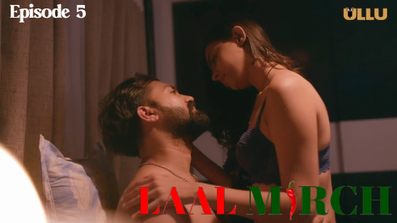 Laal Mirch Part 2 S01E05 2024 Hindi Hot Web Series – Ullu