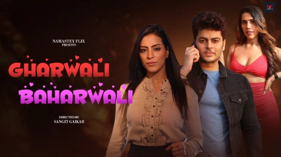 Gharwali Baharwali 2024 Hindi Uncut Hot Short Film – NamasteyFlix